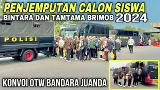 PENJEMPUTAN CALON SISWA BINTARA DAN TAMTAMA BRIMOB DI BANDARA JUANDA [upl. by Miki]