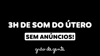 3H DE SOM DO ÚTERO INFALÍVEL PARA O BEBÊ DORMIR TELA PRETA SEM ANÚNCIOS [upl. by Zarihs524]