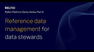 Reltio Platform Demo Series Part 6 Reference data management for data stewards [upl. by Webb]