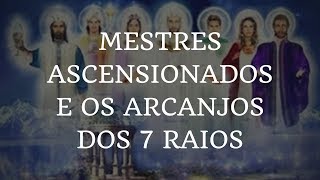 MESTRES ASCENSIONADOS E OS ARCANJOS DOS 7 RAIOS [upl. by Adaval]