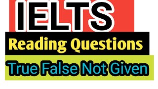 Unraveling the IELTS Reading  True False Not Given Strategies for Success [upl. by Rezeile]