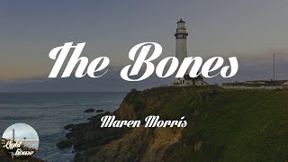 Maren Morris  The Bones Lyrics [upl. by Aivekahs]