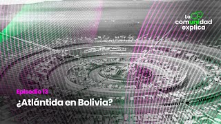 Ep 13  ¿Atlántida en Bolivia [upl. by Conal]