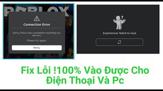 Fix Lỗi Kết Nốiroblox100 trong1 phútđiện thoại và máy tính đơn giảnExperiences failed to load [upl. by Ardnazxela]