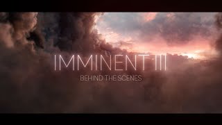 IMMINENT III  Behind The Scenes [upl. by Ranie]