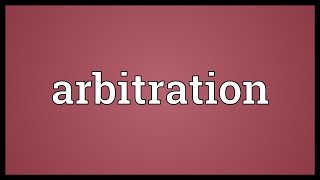 Arbitration Meaning [upl. by Yeslah]