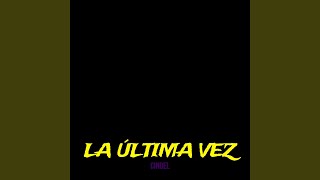 La Última Vez [upl. by Eikceb]