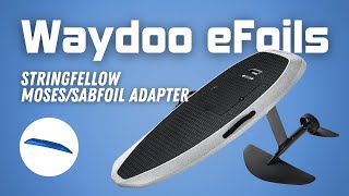 Stringfellow Moses and SABfoil Adapter for Waydoo eFoils [upl. by Coppock]