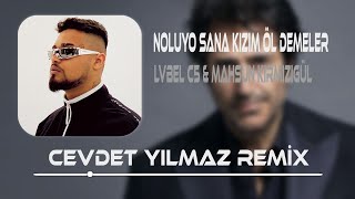 Lvbel C5 amp Mahsun Kırmızıgül  Noluyo Sana Kızım Öl Demeler Cevdet Yılmaz amp Enes Çanta Remix Tamam [upl. by Let489]