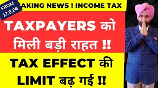 INCOME TAX EFFECT LIMIT INCREASED FROM 17 SEP 2024 I BIG RELIEF TO TAXPAYERS I TAX EFFECT LIMIT [upl. by Gellman991]