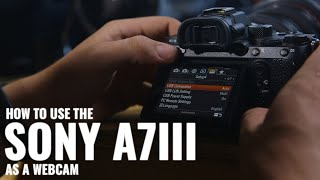 How to use the Sony A7III as a Webcam Imaging Edge Webcam [upl. by Shaughnessy]