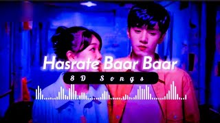 Hasrate Bar Bar Songs Bollywood Audiotrack Songs 8D Songs Sad Songs [upl. by Cam661]