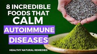 8 Incredible Foods That Calm Autoimmune Diseases [upl. by Canfield]