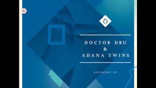 Doctor Dru amp Adana Twins  Anymore  Baalsaal Records [upl. by Herrera]