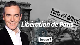 Au cœur de lhistoire Libération de Paris Franck Ferrand [upl. by Deegan]