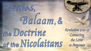 Antipas Balaam and the Doctrine of the Nicolaitans in the Letter to the Church of Pergamos [upl. by Nerraj]