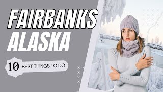 Best Things To Do in Fairbanks Alaska [upl. by Aerdnahc]