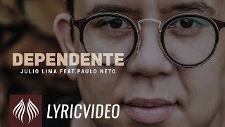 Julio Lima I Dependente featPaulo Neto LYRIC VIDEO [upl. by Magdala]