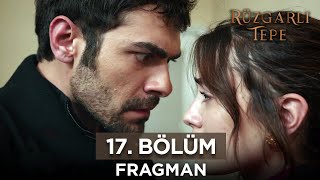 Rüzgarlı Tepe 17 Bölüm Fragmanı  23 Ocak Salı rüzgarlıtepe [upl. by Wexler490]