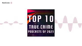 True Crime Feed  Top 10 True Crime Podcasts of 2023 [upl. by Till]