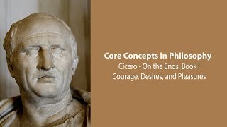 Cicero on the Ends bk 1  Courage Desires and Pleasures  Philosophy Core Concepts [upl. by Nolyag37]