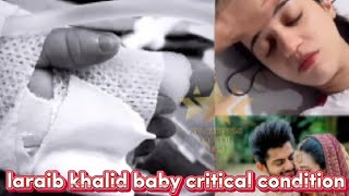 Laraib Khalid Ny Apny Baby ki Condition k Bary Mein Aisa Kia Bol Dia Zaraib baby Condition [upl. by Eiznekcm]