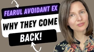 Fearful Avoidant Ex 7 Reasons The Avoidant Ex Comes Back [upl. by Lamori]