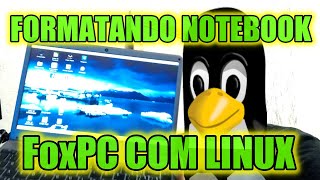 FORMATANDO O Notebook FoxPC Intel Core i3 5005U Passando de Linux PARA Windows 10 [upl. by Fawcette533]