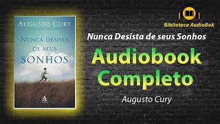 Audiobook Nunca Desista De Seus Sonhos de Augusto Cury [upl. by Ahsot149]