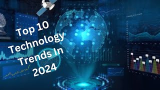 Leading the Way The Top 10 Technology Trends Shaping 2024 and Beyond [upl. by Suivatnom]