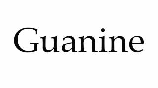 How to Pronounce Guanine [upl. by Nyrrek]