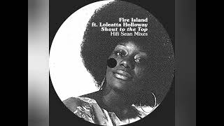 Fire Island Ft Loleatta Holloway  Shout To The Top Hifi Sean mix [upl. by Chyou]