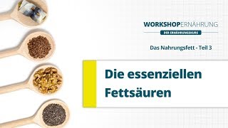 FETT 36 Essenzielle Fettsäuren  Omega3 und Omega6  Workshop Ernährung [upl. by Epilif]