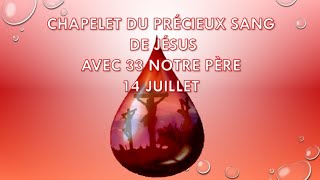 14 JUILLET CHAPELET DU PRÉCIEUX SANG DE JÉSUS AVEC 33 NOTRE PÈRE [upl. by Namhar]