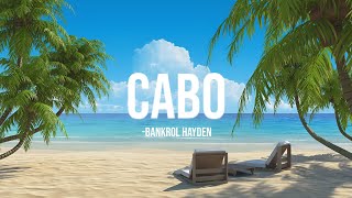 Bankrol Hayden  Cabo lyrics [upl. by Cuthbert]