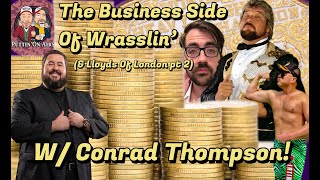 The Business Side of Wrasslin  Lloyds of London pt 2 w Conrad Thompson [upl. by Page]