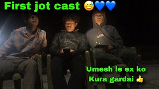 First jot cast ✅💙 ll Umesh pun Magar sanga ll 4k family ko najik hai tw [upl. by Arannahs]