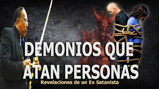 DEMONIOS QUE ATAN PERSONAS  REVELACIONES DE UN EX SATANISTA [upl. by Ymled826]