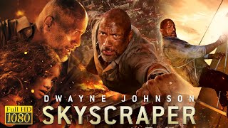 Skyscraper Full English Movie 2018 Fact  Dwayne Johnson  Skyscraper Full Film Review In English [upl. by Enrica490]