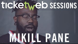 Mikill Pane  Life On The Line  Ticketweb Sessions [upl. by Sukul261]