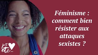 Féminisme  comment bien résister aux attaques sexistes   Je taime etc S04 [upl. by Soule]