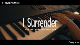 1시간 I Surrender Hill Song 기도음악 Piano Cover by Jerry Kim [upl. by Dagney]