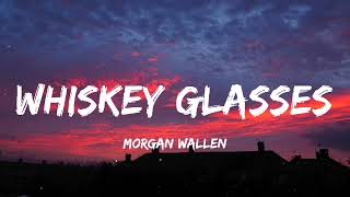 Morgan Wallen  Whiskey Glasses Lyrics [upl. by Orenid]