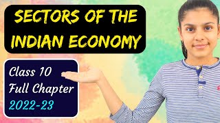 Sector of Indian Economy  Class 10  Economics  Full Chapter  202223 [upl. by Airan]