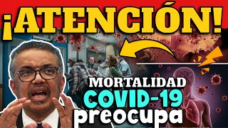 ¡ALERTA OMS ADVIERTE SOBRE MORTALIDAD POR COVID19 SE REGISTRAN 1700 MUERTES SEMANALES [upl. by Eardna]