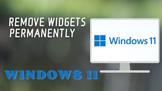 How to Remove Widgets Permanently from Windows 11 [upl. by Marylynne]