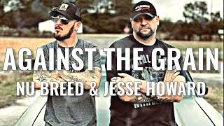 Nu Breed amp Jesse Howard  AGAINST THE GRAIN Music Video [upl. by Anitnatsnok]