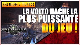 GUIDETUTO  LA VOLTO HACHE LA PLUS PUISSANTE DU JEU 🤩🤩🤩 MONSTER HUNTER WORLD  FR [upl. by Levona]