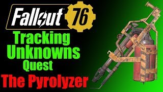 Fallout 76 Tracking Unknowns Quest Guide How to get the Pyrolyzer [upl. by Georges]