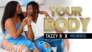 Tazzy B  your body ft Morris wonderboy official audio [upl. by Reeher]